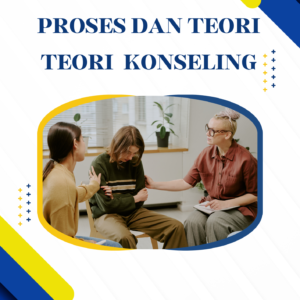 PROSES DAN TEORI TEORI KONSELING